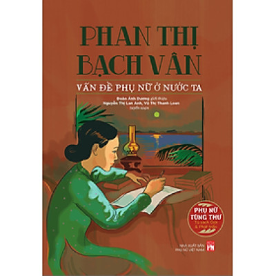 Phụ Nữ Tùng Thư - Giới Và Phát Triển : Phan Thị Bạch Vân - Vấn Đề Phụ Nữ Ở Nước Ta _PNU