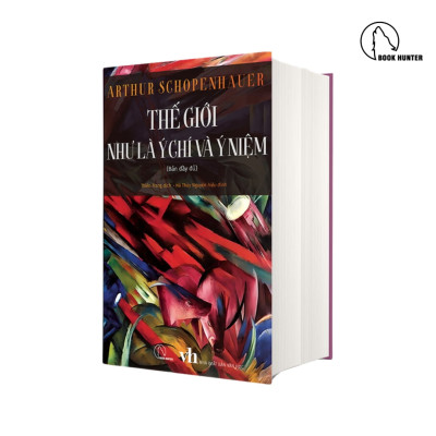 Arthur Schopenhauer - Thế Giới Như Là Ý Chí Và Ý Niệm
