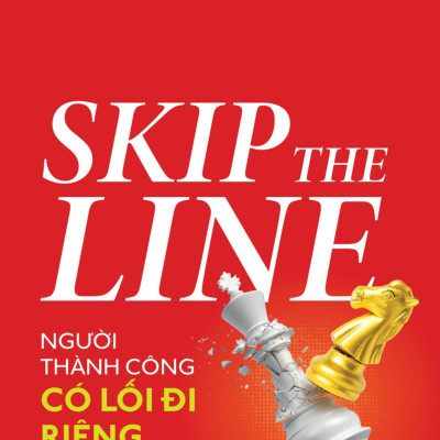 Skip The Line - Người Thành Công Có Lối Đi Riêng