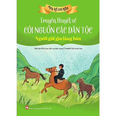 Sách - Mẹ Kể Con Nghe - Truyền Thuyết Về Cội Nguồn Các Dân Tộc - Người Giữ Gìn Làng Bản - NXB Phụ Nữ