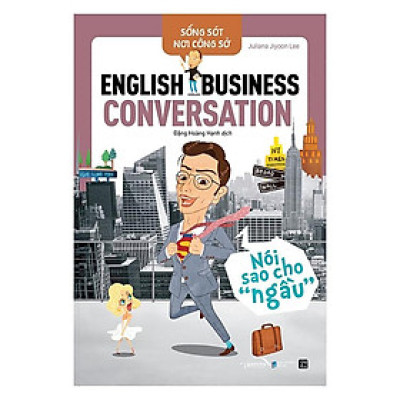 [ThangLong Bookstore]Sống Sót Nơi Công Sở - English Business Conversation - Nói Sao Cho "Ngầu"