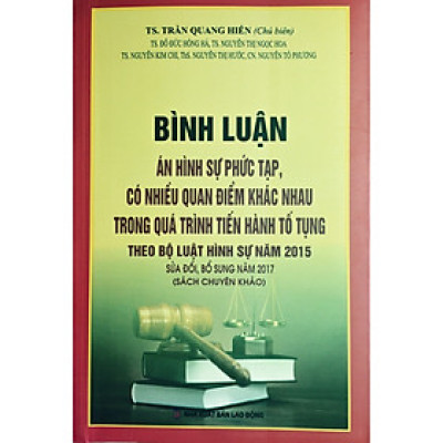 Bình Luận Án Hình Sự Phức Tạp Có Nhiều Quan Điểm Khác Nhau Trong Quá Trình Tiến Hành Tố Tụng