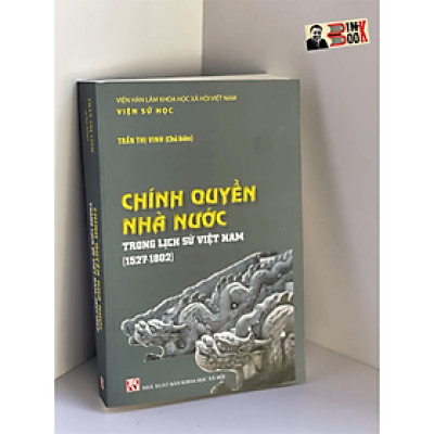  Chính Quyền Nhà Nước Trong Lịch Sử Việt Nam (1527 – 1802) – NXB Khoa Học Xã Hội