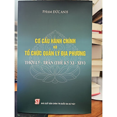 Cơ cấu hành chính và tổ chức quản lý địa phương thời Lý - Trần (Thế kỷ XI - XIV)