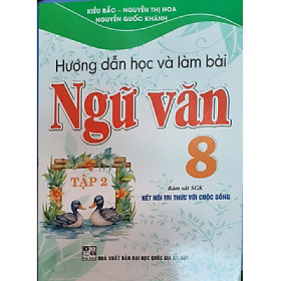 SÁCH-Hướng Dẫn Học Và Làm Bài Làm Văn Ngữ Văn 8 Tập 2 ( Bám sát SGK Kết Nối Tri Thức Với Cuộc Sống ) HA-MK