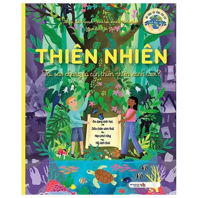 Sách - Thiên Nhiên - Tại Sao Chúng Ta Cần Thiên Nhiên Xanh Tươi?