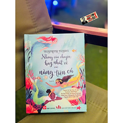 (Bìa cứng in màu) IILUSTRATED CLASSICS – NHỮNG CÂU CHUYỆN HAY NHẤT VỀ CÁC NÀNG TIÊN CÁ – Nhiều tác giả – Linh Chi dịch – Đinh Tị Books – NXB Văn Học