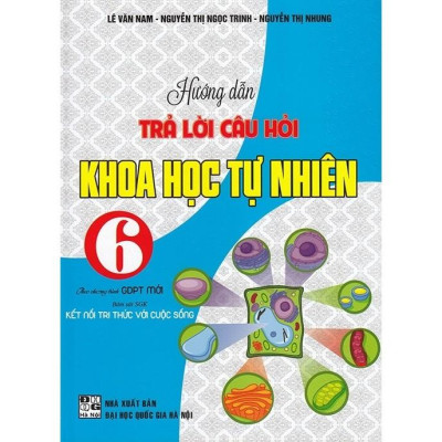 Hướng Dẫn Trả Lời Câu Hỏi Khoa Học Tự Nhiên 6 (Bám Sát SGK Kết Nối Tri Thức Với Cuộc Sống) HA