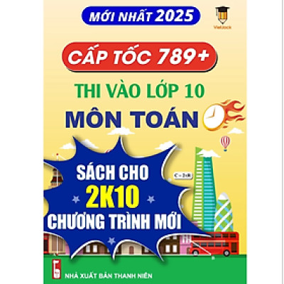 Sách Cấp tốc 789+ thi vào lớp 10 môn Toán VietJack