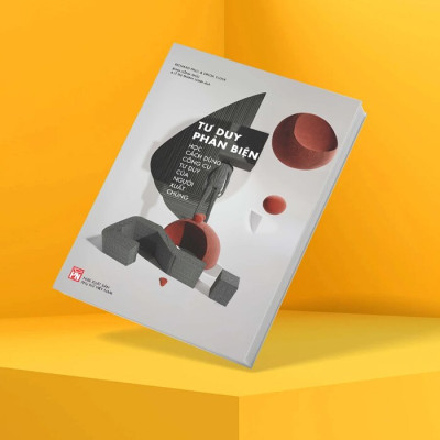 Tư Duy Phản Biện - Học Cách Dùng Công Cụ Tư Duy Của Người Xuất Chúng