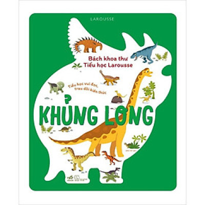 Bách Khoa Thư Tiểu Học Larousse - Khủng Long (Bìa Cứng)