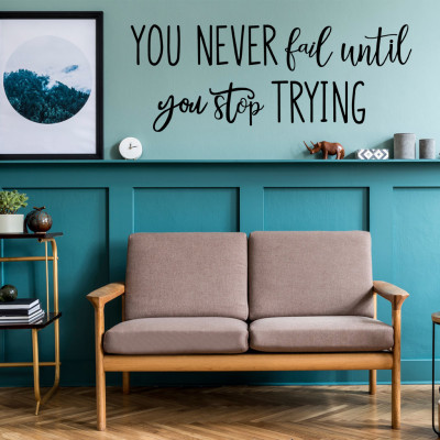 Decal dán tường Tiếng anh với thông điệp ý nghĩa và tạo động lực "You never fail util you stop trying" (21 x 56 cm)