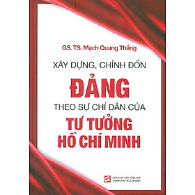 Sách - Xây Dựng, Chỉnh Đốn Đảng - Theo Sự Chỉ Dẫn Của Tư Tưởng Hồ Chí Minh