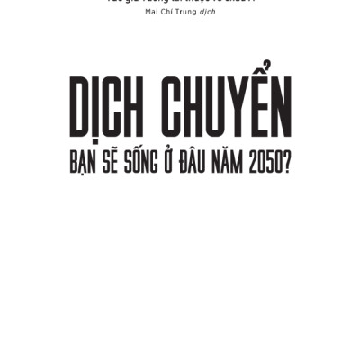 Sách - Dịch Chuyển - Bạn Sẽ Sống Ở Đâu Năm 2050?