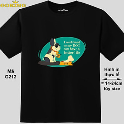 I work hard so my DOG can have a better life, mã G212. Hãy tỏa sáng như kim cương, qua chiếc áo thun Goking siêu hot cho nam nữ trẻ em, áo phông cặp đôi, gia đình, đội nhóm