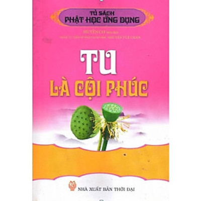 Sách - Tu Là Cội Phúc - Chính Thông Book