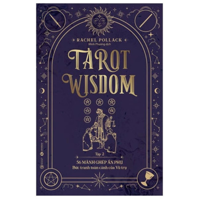 Tarot Wisdom - Tập 2 - 56 mảnh ghép Ẩn Phụ – Bức tranh toàn cảnh của vũ trụ - Rachel Pollack - NXB Công Thương