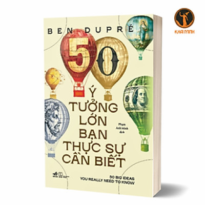 50 Ý TƯỞNG LỚN BẠN THỰC SỰ CẦN BIẾT (50 Big Ideas You Really Need To Know) - Ben Dupré (bìa mềm)