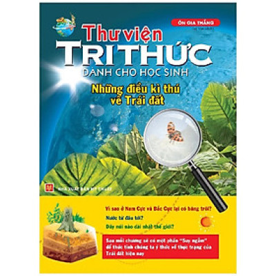 Thư Viện Tri Thức Dành Cho Học Sinh - Những Điều Kỳ Thú Về Trái Đất B68