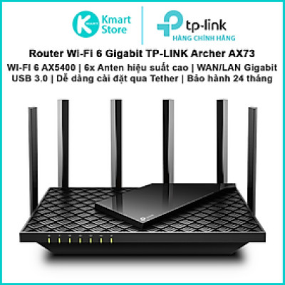 Router WIFI 6 AX5400 TP-Link Archer AX73 | Băng tần kép 2.4 & 5.0 GHz | Wan/Lan Gigabit | 6*anten phủ sóng rộng | Bảo hành 24 tháng | Hàng Chính Hãng