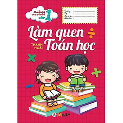 Sách - Chuẩn Bị Cho Bé Vào Lớp 1 - Làm Quen Toán Học - Huy Hoàng Bookstore