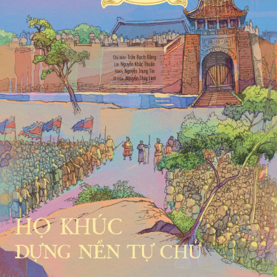 Lịch Sử Việt Nam Bằng Tranh - Họ Khúc Dựng Nền Tự Chủ - Bản Màu - Bìa Cứng