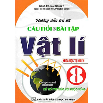 Hướng Dẫn Trả Lời Câu Hỏi Và Bài Tập Vật Lí 8 - Khoa Học Tự Nhiên (Bám Sát SGK Kết Nối Tri Thức Với Cuộc Sống)_ HA
