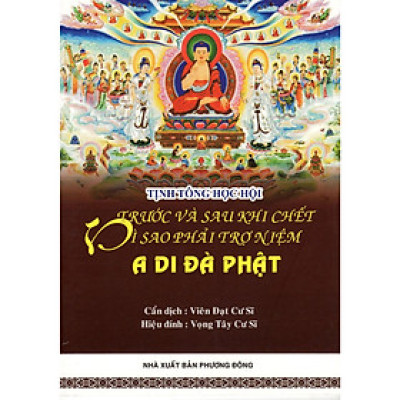 Sách - Trước Và Sau Khi Chết Tại Sao Phải Trợ Niệm A Di Đà Phật - Chính Thông Book