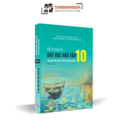 Sách Kế Hoạch Dạy Học Ngữ Văn 10 - Tập 1 (Bộ Sách Kết Nối Tri Thức Với Cuộc Sống)
