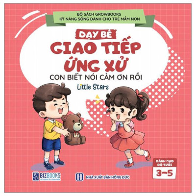 Sách - Kỹ Năng Sống Dành Cho Trẻ Mầm Non - Dạy Bé Giao Tiếp Ứng Xử - Con Biết Nói Cảm Ơn Rồi