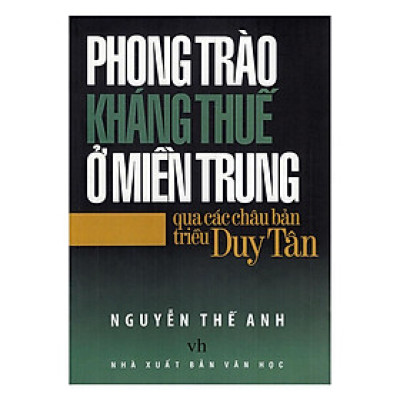 Sách - Phong Trào Kháng Thuế Ở Miền Trung Qua Các Châu Bản Triều Duy Tân - Chính Thông Book