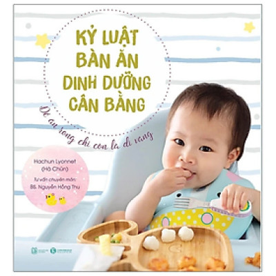 Sách - Kỷ Luật Bàn Ăn - Dinh Dưỡng Cân Bằng: Để Ăn Rong Chỉ Còn Là Dĩ Vãng - Hachun Lyonnet - NXB Lao Động