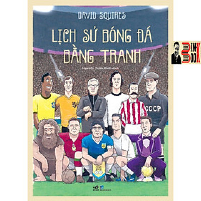 (bìa cứng) LỊCH SỬ BÓNG ĐÁ bằng tranh (tập 1) – Nhã Nam