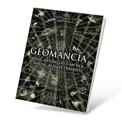   GEOMANCIA - RỒNG, ĐƯỜNG LEY, CẢM XẠ & NHỮNG BÍ ẨN VỀ TRÁI ĐẤT