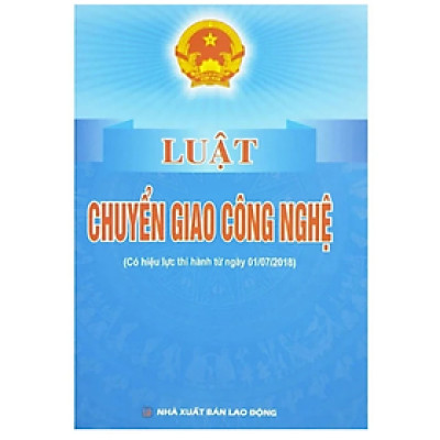 Sách - Luật chuyển giao công nghệ ( Có hiệu lực thi hành từ ngày 01/7/2018) -  Quốc Hội - NXB Lao Động - Dân Hiền
