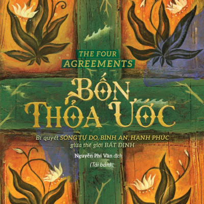 Bốn Thỏa Ước-Bí quyết sống tự do, bình an, hạnh phúc giữa thế giới bất định