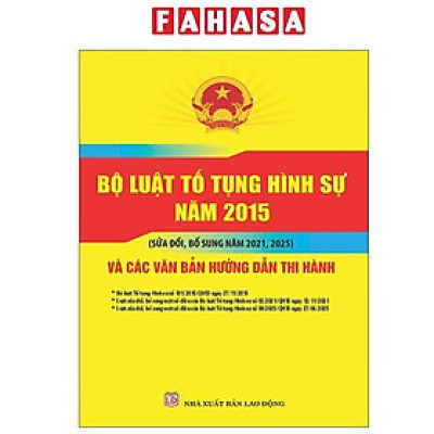 Sách - Bộ Luật Tố Tụng Hình Sự Năm 2015 (Sửa Đổi, Bổ Sung Năm 2021, 2025) Và Các Văn Bản Hướng Dẫn Thi Hành