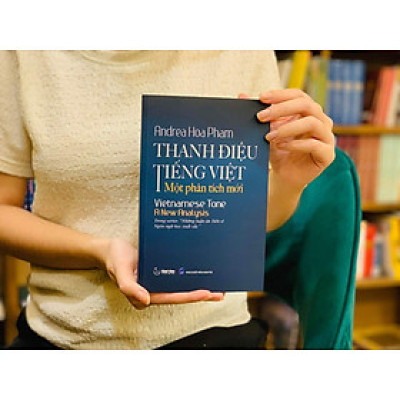 THANH ĐIỆU TIẾNG VIỆT: Một phân tích mới – Andrea Hoa Pham – Khai tâm - NXB Dân Trí 