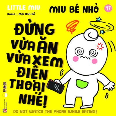 Sách - Ehon Kĩ Năng Sống - Miu Bé Nhỏ - Tập 47 - Đừng Vừa Ăn Vừa Xem Điện Thoại Nhé!