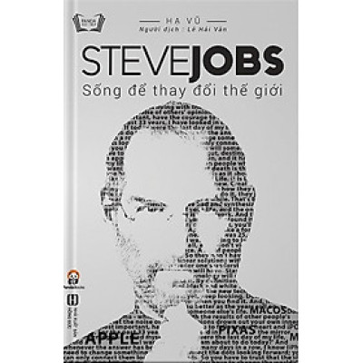 Steve Jobs - Sống Để Thay Đổi Thế Giới