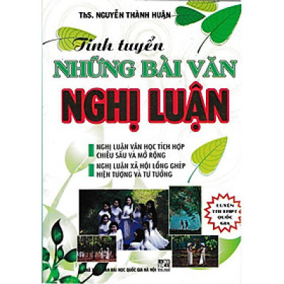 Sách - Tinh Tuyển Những Bài Văn Nghị Luận - Luyện Thi THPT Quốc Gia - Hồng Ân