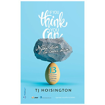 Nghĩ Được Là Làm Được -13 Quy Luật Chi Phối Thành Công