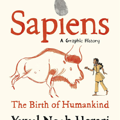 Sapiens: A Graphic History: The Birth Of Humankind Volume 1