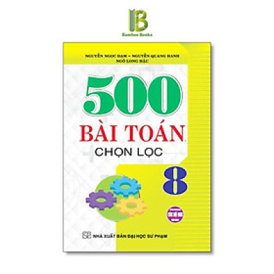 Sách - 500 Bài Toán Chọn Lọc Lớp 8 - Dùng Chung Cho Các Bộ SGK Hiện Hành - Hồng Ân