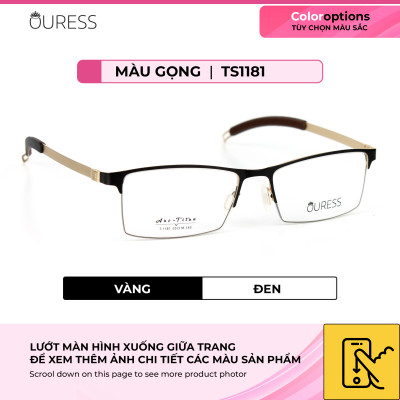 Gọng kính titanium T1181 nửa khung thời trang nam cao cấp siêu nhẹ siêu bền OURESS