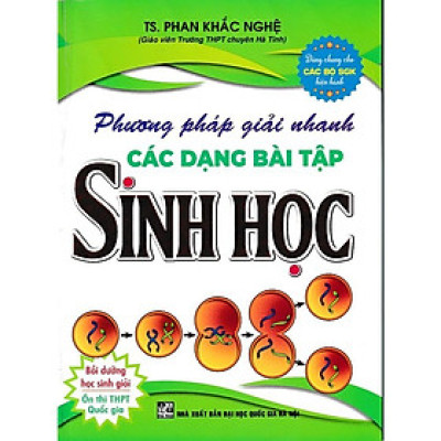Phương pháp giải nhanh các dạng bài tập Sinh học (Phan Khắc Nghệ)- HA