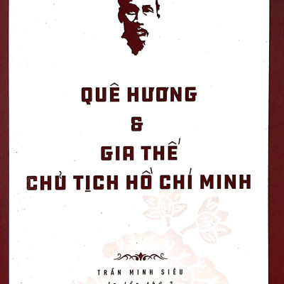 Di Sản Hồ Chí Minh - Quê Hương Và Gia Thế Chủ Tịch Hồ Chí Minh (Tái Bản 2019)