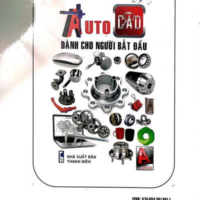 Hướng Dẫn Sử Dụng AutoCAD Bằng Hình Ảnh ( Dùng Cho Các Phiên Bản AUTOCAD 2022- 2021 Tự Học AUTOCAD Với Các Hướng Dẫn Từng Bước )