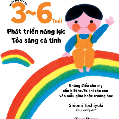 Sách - Nuôi Dạy Trẻ Từ 3-6 Tuổi - Phát Triển Năng Lực - Tỏa Sáng Cá Tính
