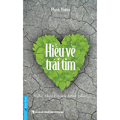 Sách Hiểu Về Trái Tim (Tái Bản 2019) - Minh Niệm